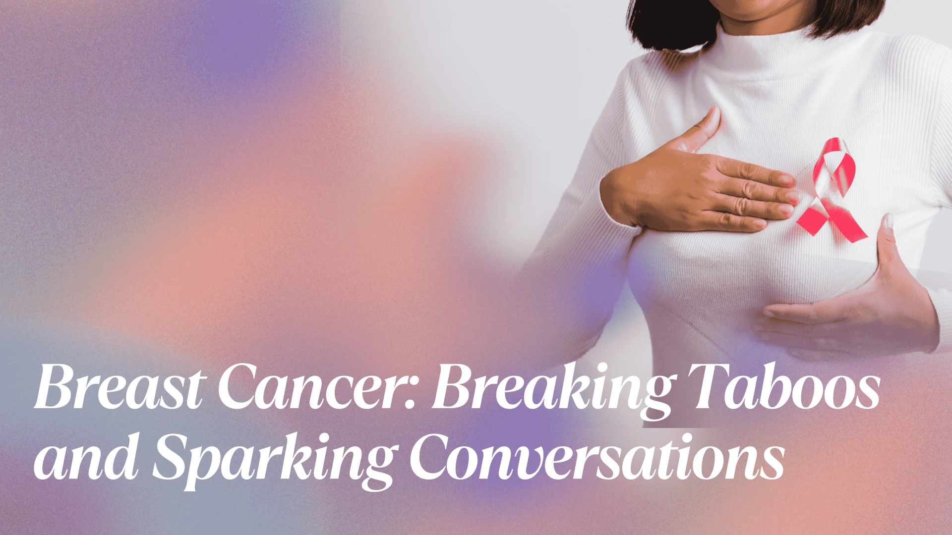 breaking-taboos-of-breast-cancer